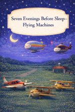 Seven Evenings Before Sleep - Flying Machines