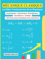 Mécanique Classique (Le Pilier Fondamental de la Physique)