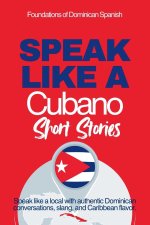 Speak Like a Cubano Short Stories
