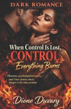 DARK ROMANCE When Control Is Lost, Everything Burns