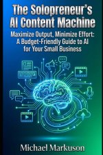 The Solopreneur's AI Content Machine