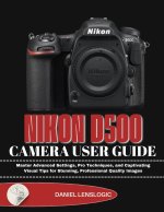 NIKON D500 CAMERA USER GUIDE
