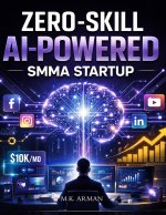 Zero-Skill AI-Powered SMMA Startup