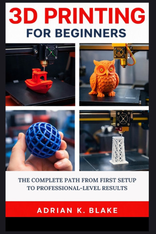 3D PRINTING FOR BEGINNERS
