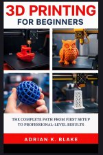 3D PRINTING FOR BEGINNERS