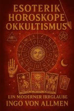 Esoterik Horoskope Okkultismus - Ein moderner Irrglaube
