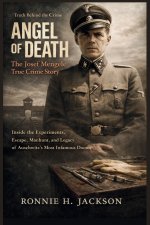 ANGEL OF DEATH The Josef Mengele True Crime Story