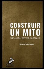 CONSTRUIR UN MITO