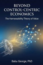 BEYOND CONTROL-CENTRIC ECONOMICS