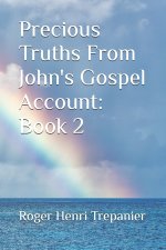 Precious Truths From John's Gospel Account