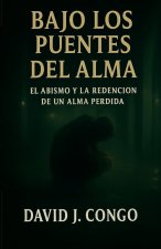 Bajo los Puentes del Alma