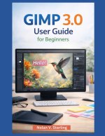 GIMP 3.0 USER GUIDE FOR BEGINNERS