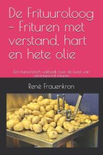 De Frituuroloog - Frituren met verstand, hart en hete olie