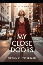 MY CLOSE DOORS
