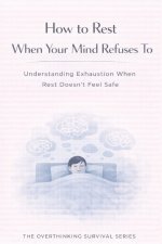 How to Rest When Your Mind Refuses To