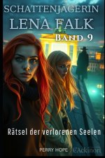 Rätsel der verlorenen Seelen (Schattenjägerin Lena Falk 9)