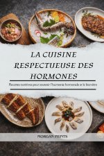 LA CUISINE RESPECTUEUSE DES HORMONES