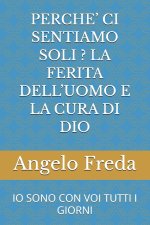 PERCHE' CI SENTIAMO SOLI ? LA FERITA DELL'UOMO E LA CURA DI DIO
