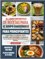EL LIBRO DEFINITIVO DE RECETAS PARA EL GRUPO SANGUÍNEO O PARA PRINCIPIANTES