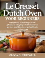 LE CREUSET DUTCH OVEN VOOR BEGINNERS