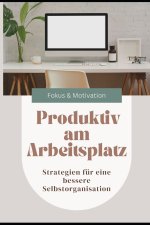 Produktiv am Arbeitsplatz