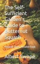 The Self-Sufficient Garden's Guide to Butternut Squash