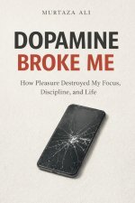 Dopamine Broke Me