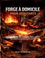 FORGE À DOMICILE POUR DÉBUTANTS