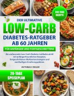 DER ULTIMATIVE LOW-CARB-DIABETES-RATGEBER AB 60 JAHREN - FÜR ANFÄNGER UND FORTGESCHRITTENE