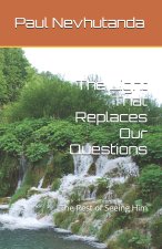 The Light That Replaces Our Questions