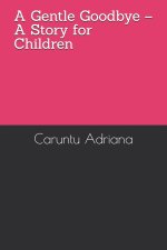 A Gentle Goodbye - A Story for Children