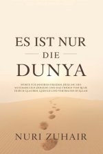 ES IST NUR DIE DUNYA