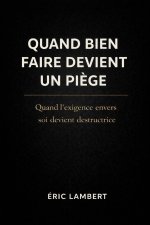 Quand bien faire devient un piège