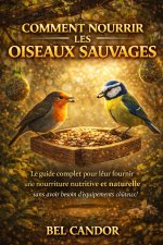 COMMENT NOURRIR LES OISEAUX SAUVAGES
