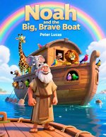 Noah and the Big, Brave Boat