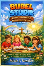BIJBEL STUDIE LESSEN EN WERKBOEK VOOR KINDEREN 2026 (8-12 JAAR)