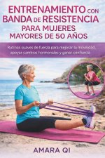 ENTRENAMIENTO CON BANDA DE RESISTENCIA PARA MUJERES MAYORES DE 50 AÑOS