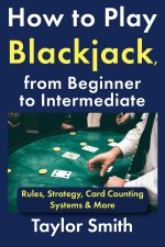 How to Play Blackjack, from Beginner to Intermediate