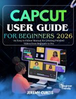 CAPCUT USER GUIDE FOR BEGINNERS 2026