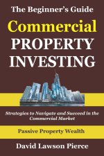 The Beginner's Guide to Commercial Property Investing