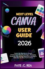 NEXT-LEVEL CANVA USER GUIDE 2026