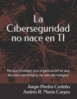 La Ciberseguridad no nace en TI