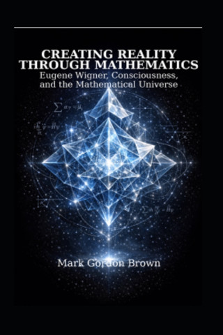 Creating Reality Through Mathematics