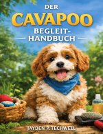 DER CAVAPOO BEGLEIT-HANDBUCH