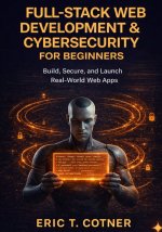 Full-Stack Web Development & Cybersecurity for Beginners