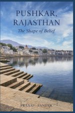 PUSHKAR, RAJASTHAN The Shape of Belief