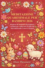 MEDITAZIONE QUARESIMALE PER BAMBINI 2026