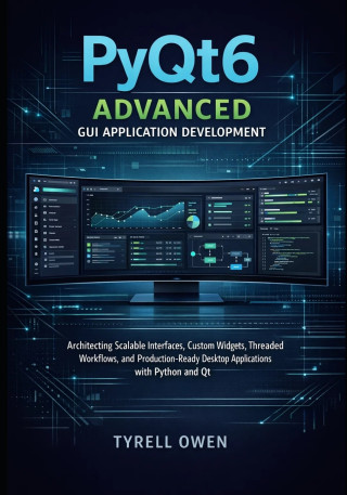 PyQt6 Advanced GUI Application Development