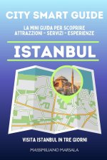 CITY SMART GUIDE ISTANBUL. La mini guida per scoprire Attrazioni, Servizi ed Esperienze.