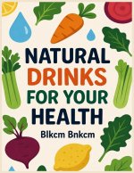 Natural Drinks For Your Health